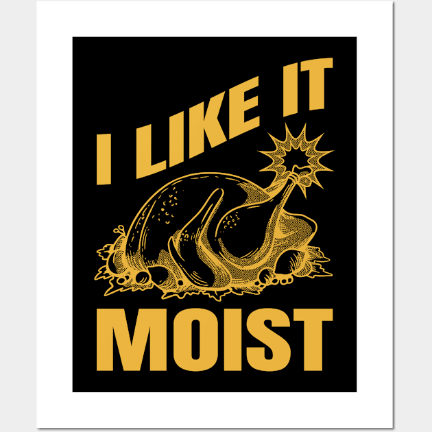 I Like It Moist Funny Thanksgiving Gift Wall Art by CatRobot